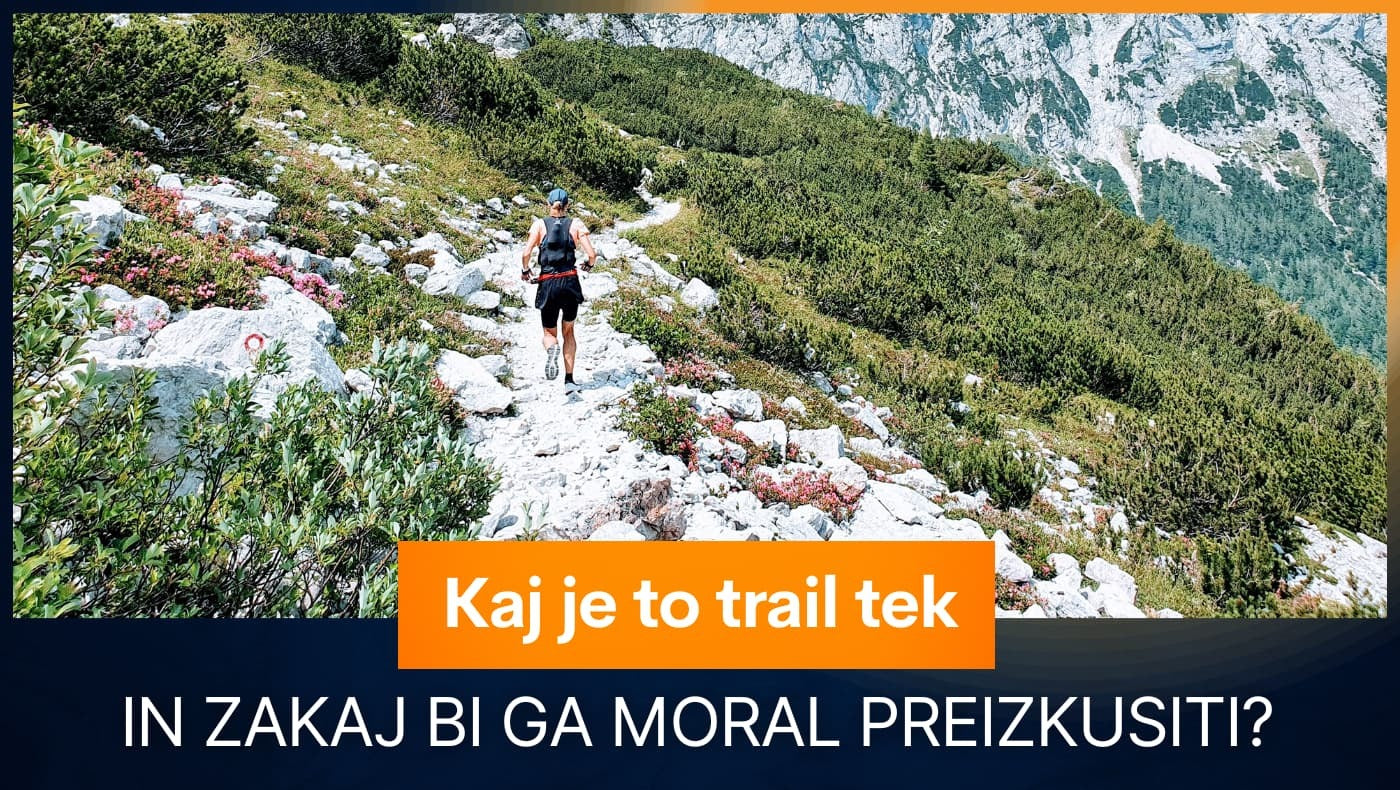 Kaj je to trail tek in zakaj bi ga moral preizkusiti?