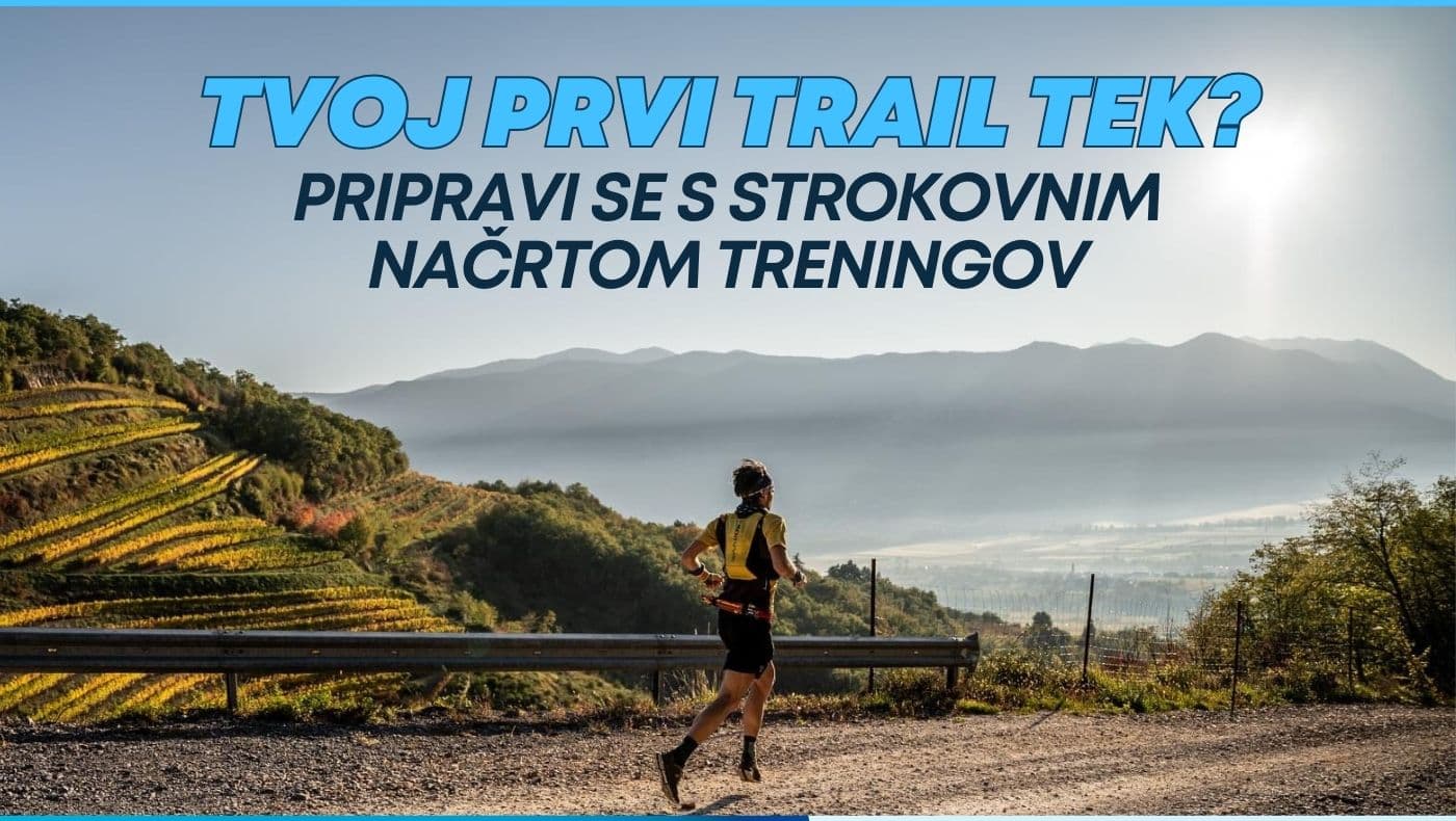 Prvi trail tek? Pripravi se s strokovnim načrtom treningov