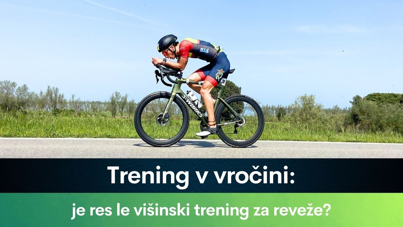 Trening v vročini: je res le višinski trening za reveže?